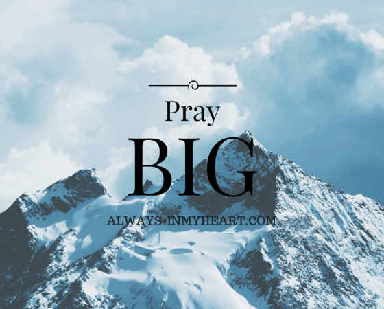 Pray BIG!